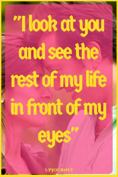 I look at you and see the rest of my life in front of my eyes. #quotes #love #relationships #marriage 