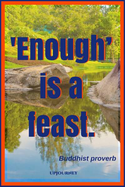 ‘Enough’ is a feast. - Buddhist proverb #quotes #thankful #thankyou #gratitude #blessing