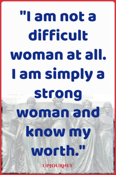 I am not a difficult woman at all. I am simply a strong woman and know my worth. #quotes #feminist #women #woman #strength