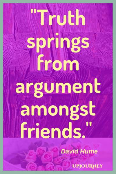 Truth springs from argument amongst friends. - David Hume #quotes #friendship #bestfriend #bff #friend