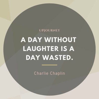 A day without laughter is a day wasted - Charlie Chaplin. #quotes #comedy #day #laughter #wasted