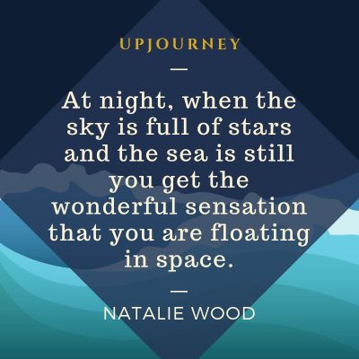 "At night, when the sky is full of stars and the sea is still you get the wonderful sensation that you are floating in space." — Natalie Wood #beach #quotes #stars