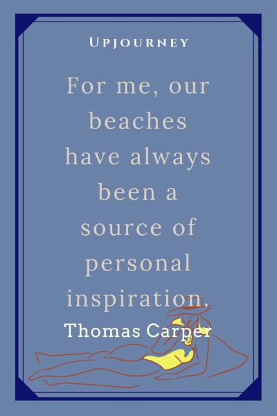 "For me, our beaches have always been a source of personal inspiration." — Thomas Carper #beach #quotes #inspiration