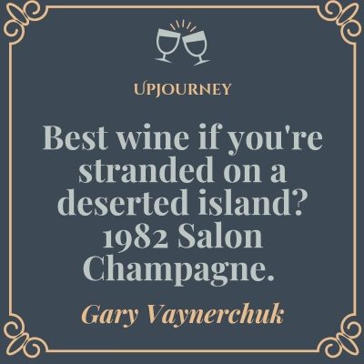 Best wine if you're stranded on a deserted island? 1982 Salon Champagne. - Gary Vaynerchuk #wine #quotes #1982 #salon #champagne