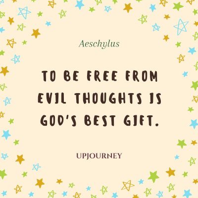 "To be free from evil thoughts is God's best gift." — Aeschylus #god #quotes #gift