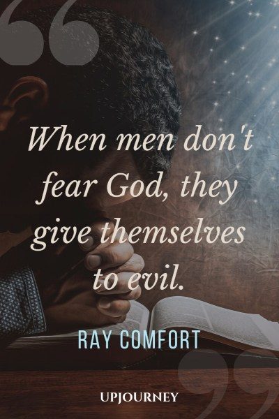 "When men don't fear God, they give themselves to evil." — Ray Comfort #god #quotes #fear