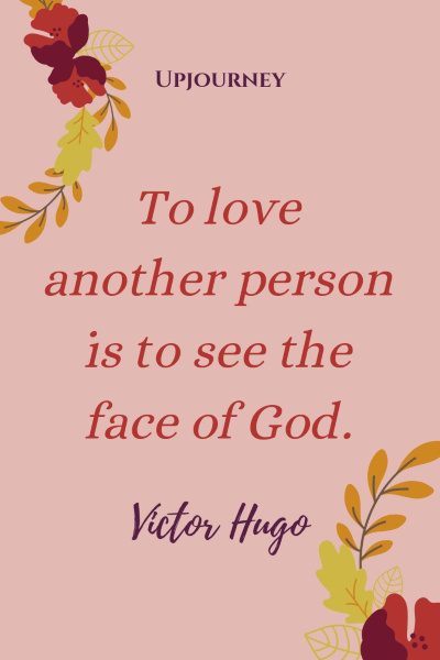 "To love another person is to see the face of God." — Victor Hugo #god #quotes #love