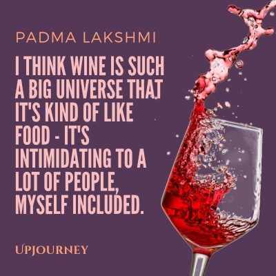 padma lakshmi wine quotes big universe intimidating