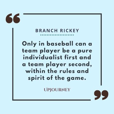 "Only in baseball can a team player be a pure individualist first and a team player second, within the rules and spirit of the game." — Branch Rickey #baseball #quotes #game #rules