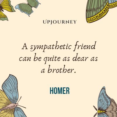"A sympathetic friend can be quite as dear as a brother." — Homer #brother #quotes #friend