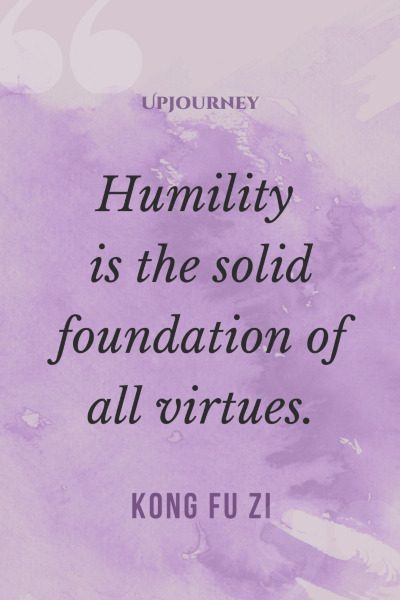 "Humility is the solid foundation of all virtues." — Kong Fu Zi #humility #quotes #humble #virtues
