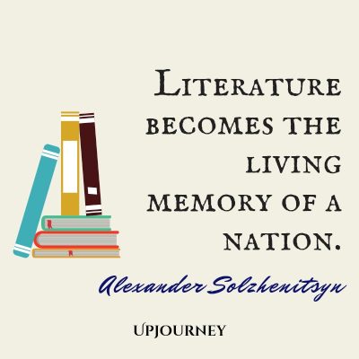 "Literature becomes the living memory of a nation." — Alexander Solzhenitsyn #memories #quotes #literature 