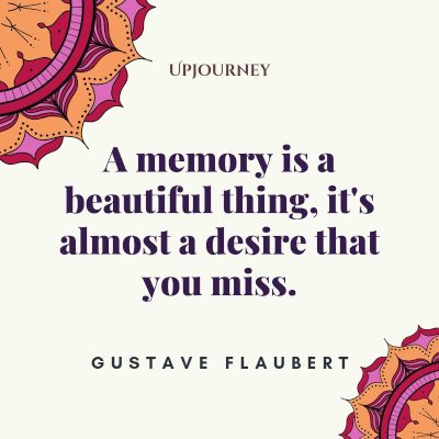 "A memory is a beautiful thing, it's almost a desire that you miss." — Gustave Flaubert (21s) #memories #quotes #beautiful 