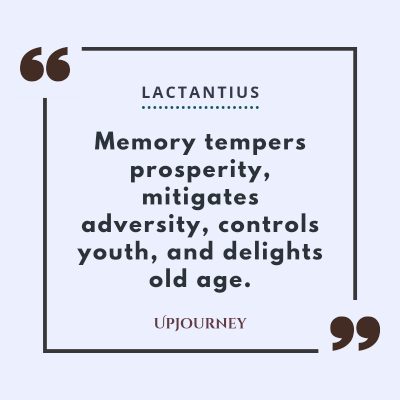 "Memory tempers prosperity, mitigates adversity, controls youth, and delights old age." — Lactantius (15s) #memories #quotes #youth