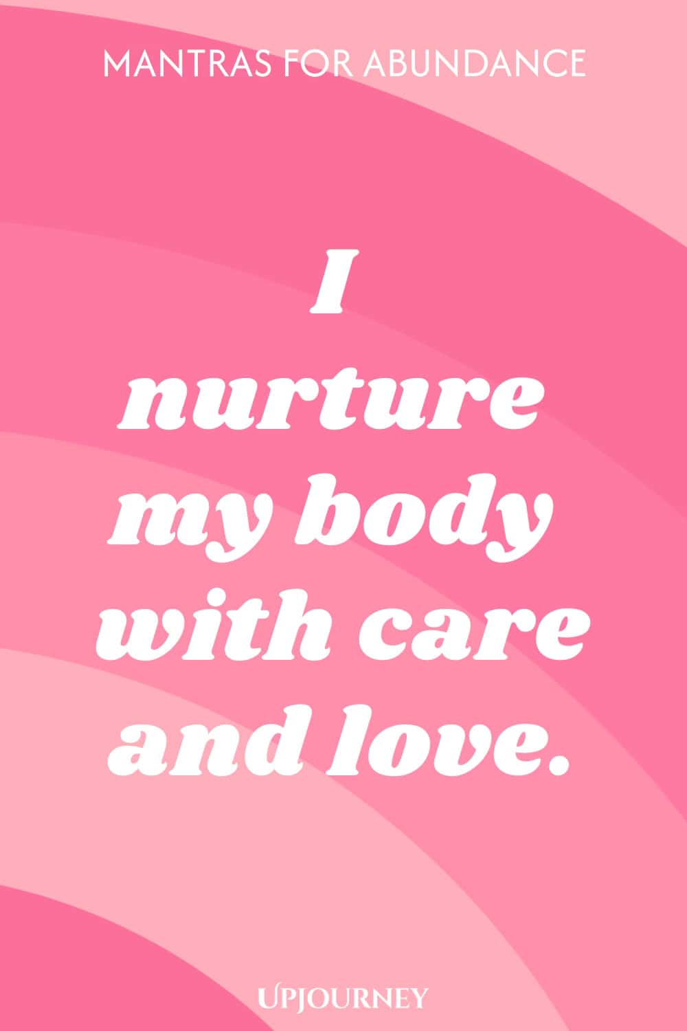 I nurture my body with care and love.