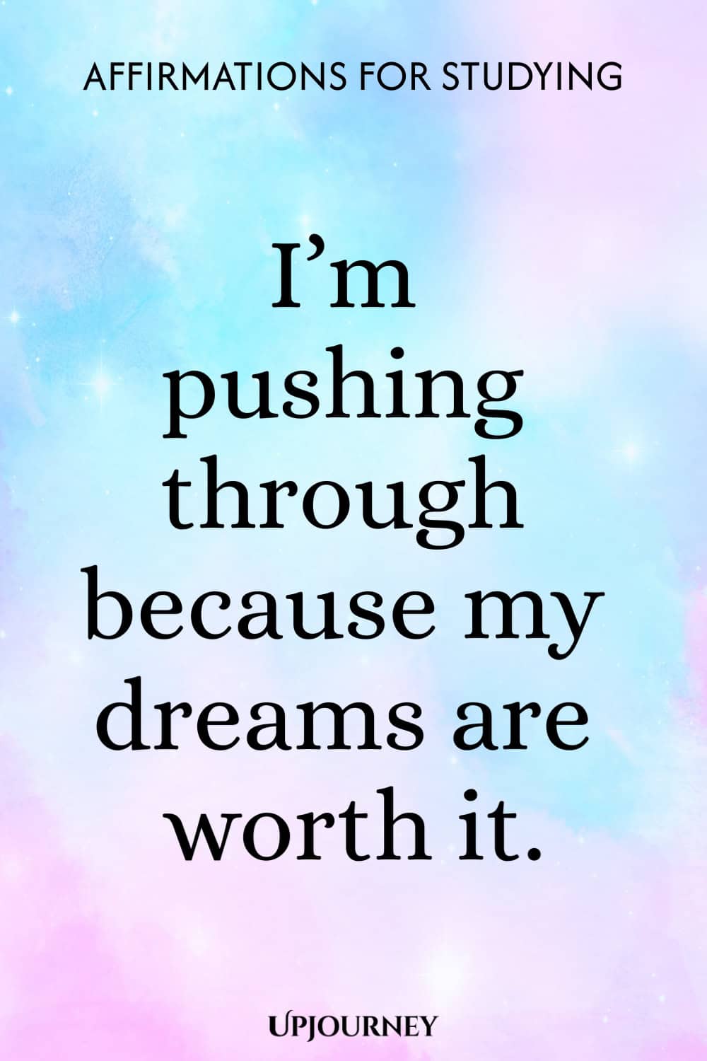 I’m pushing through because my dreams are worth it.