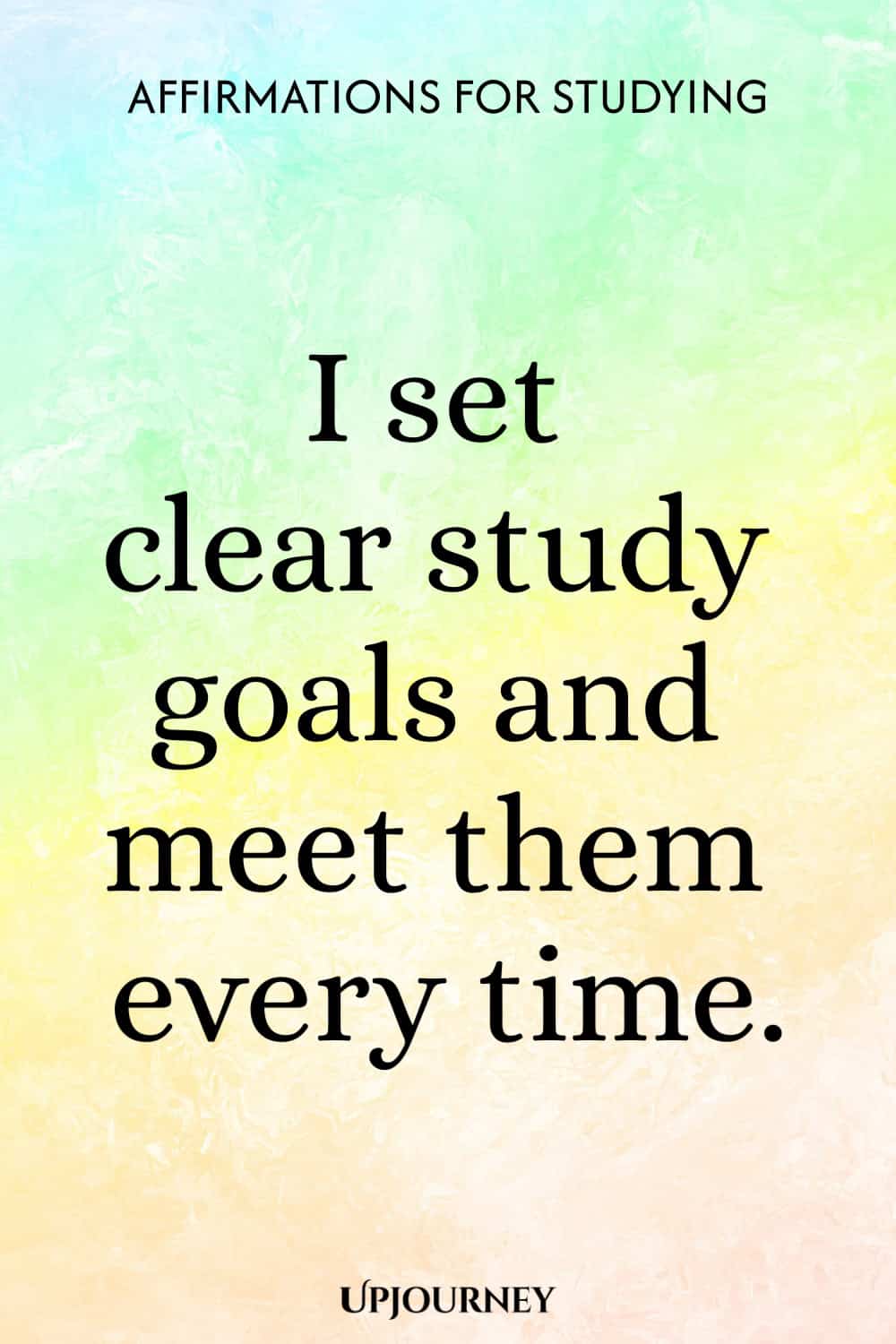 I set clear study goals and meet them every time.