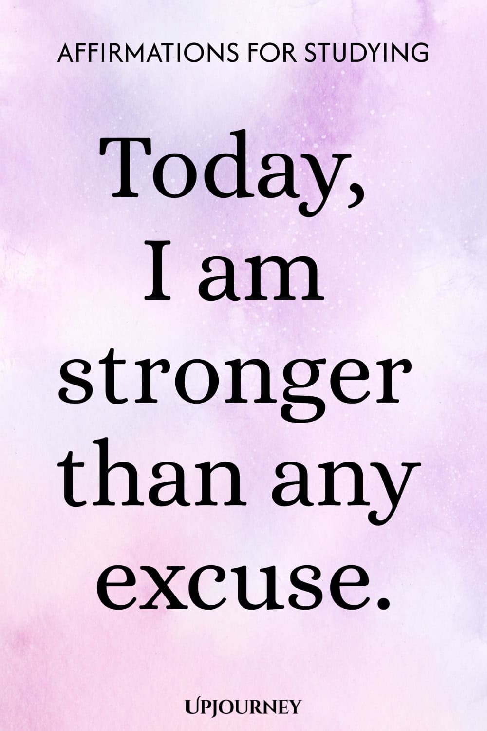 Today, I am stronger than any excuse.