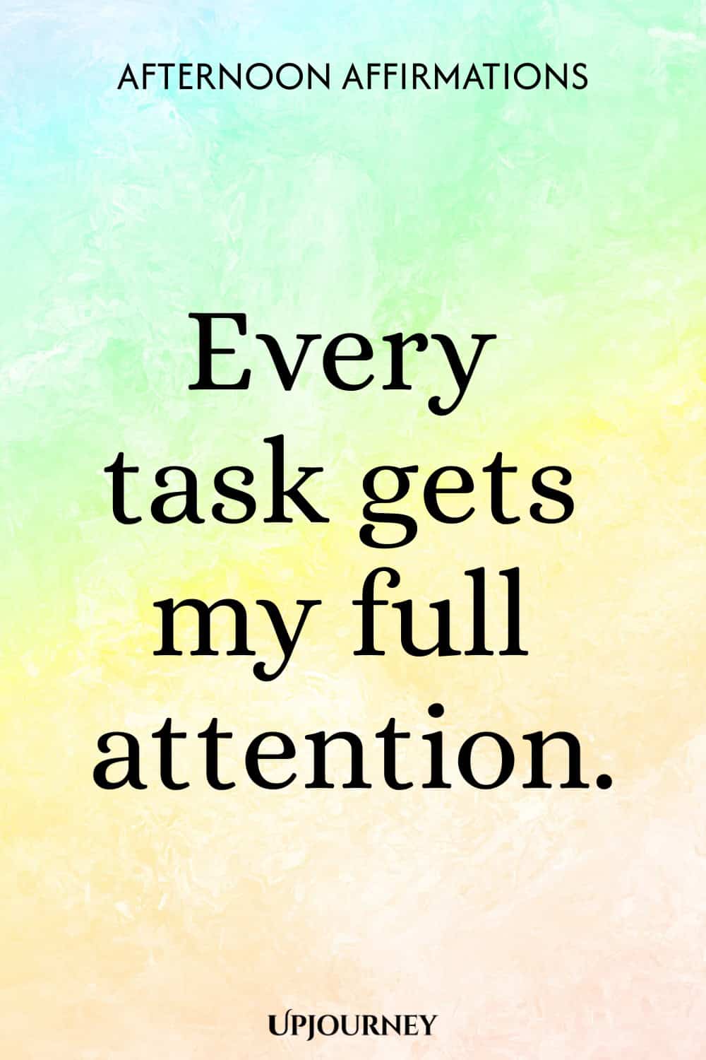 Every task gets my full attention.