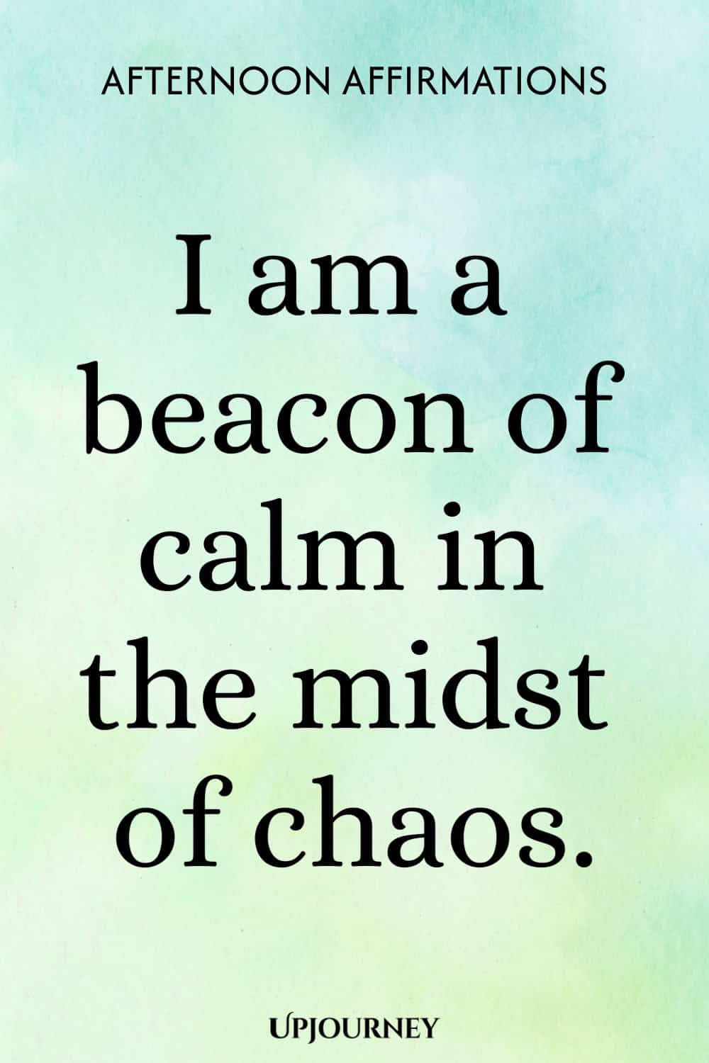 I am a beacon of calm in the midst of chaos.
