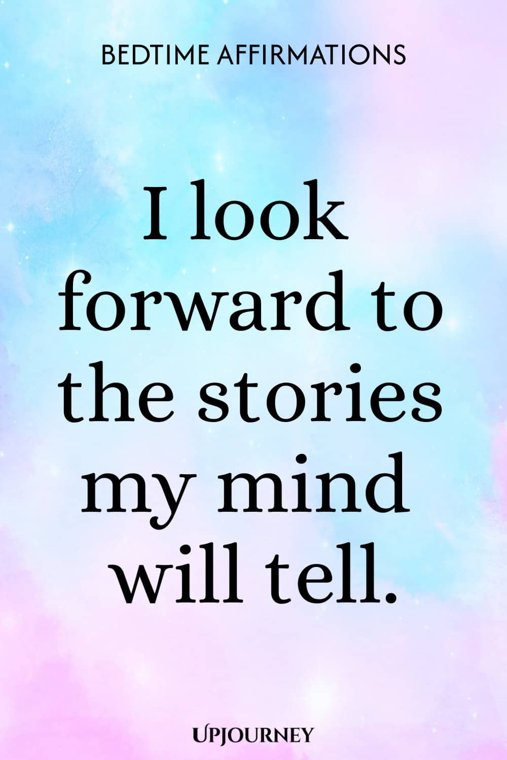 I look forward to the stories my mind will tell.