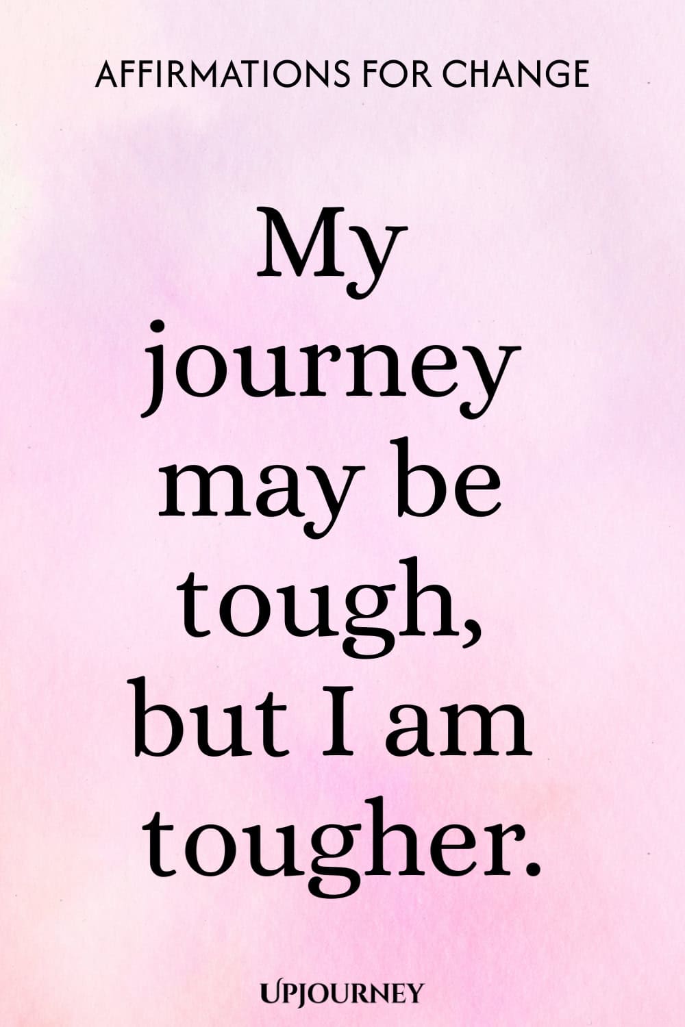 My journey may be tough, but I am tougher.