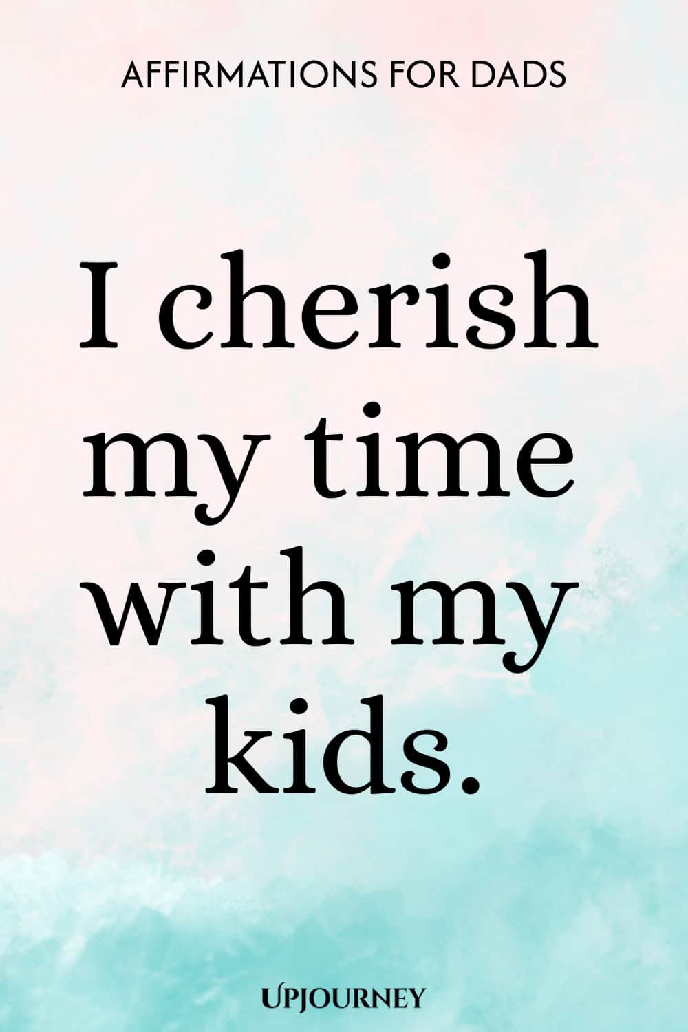 I cherish my time with my kids.