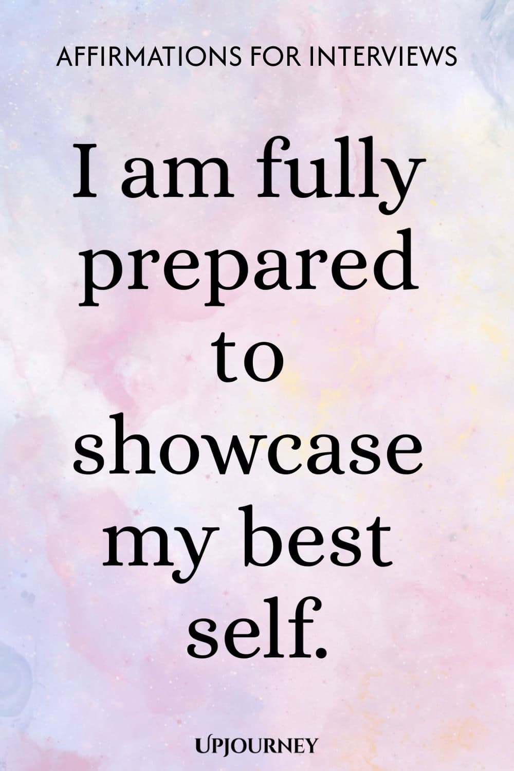 I am fully prepared to showcase my best self.