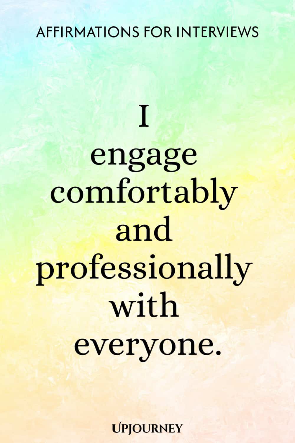 I engage comfortably and professionally with everyone.