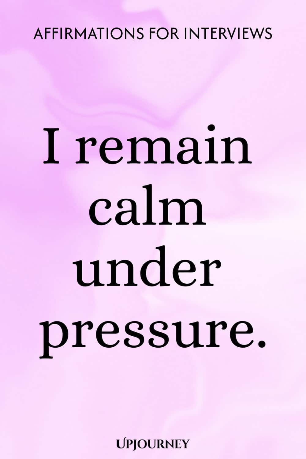 I remain calm under pressure.