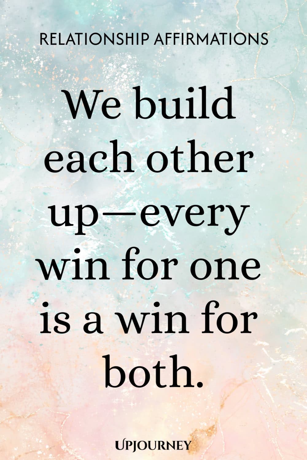 We build each other up—every win for one is a win for both.