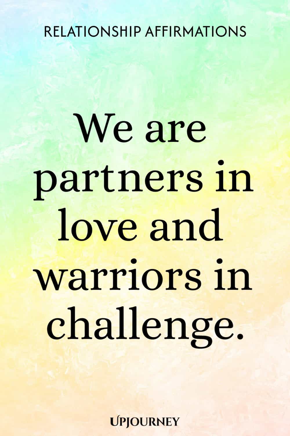 We are partners in love and warriors in challenge.