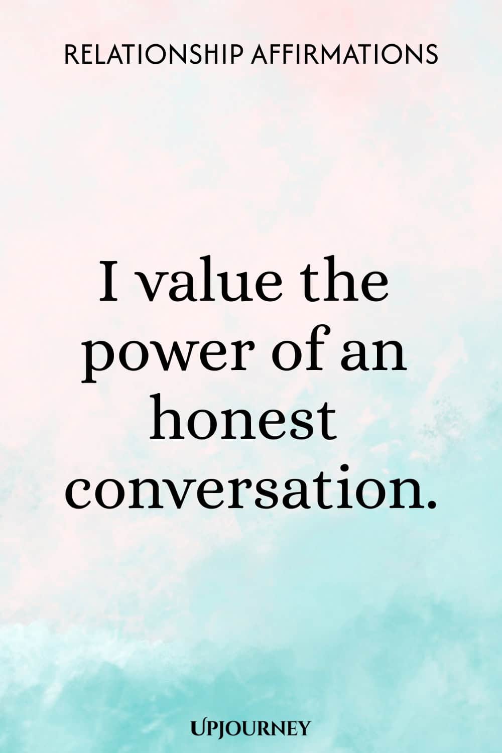 I value the power of an honest conversation.