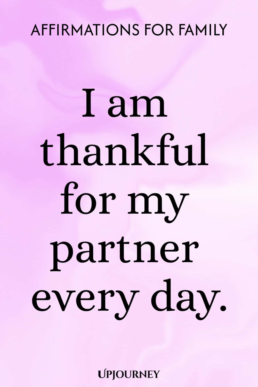 I am thankful for my partner every day.