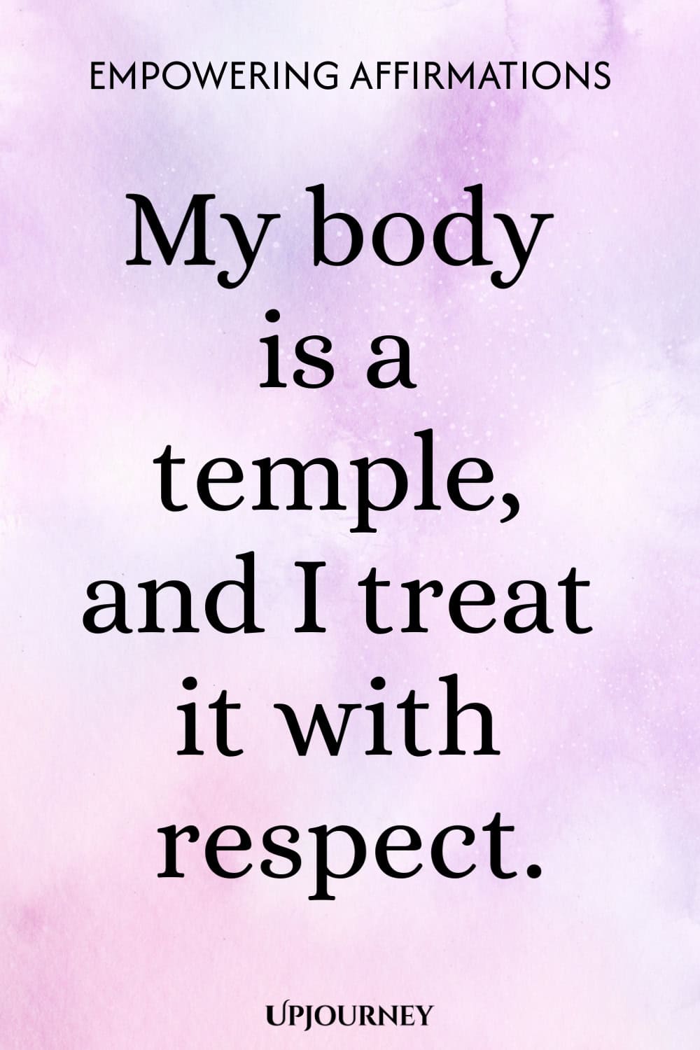 My body is a temple, and I treat it with respect.