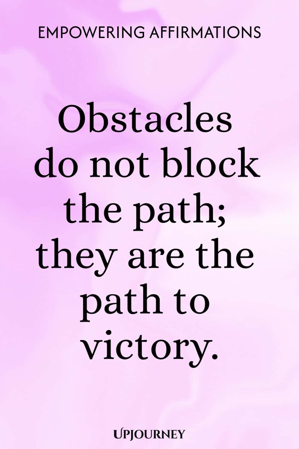 Obstacles do not block the path; they are the path to victory.