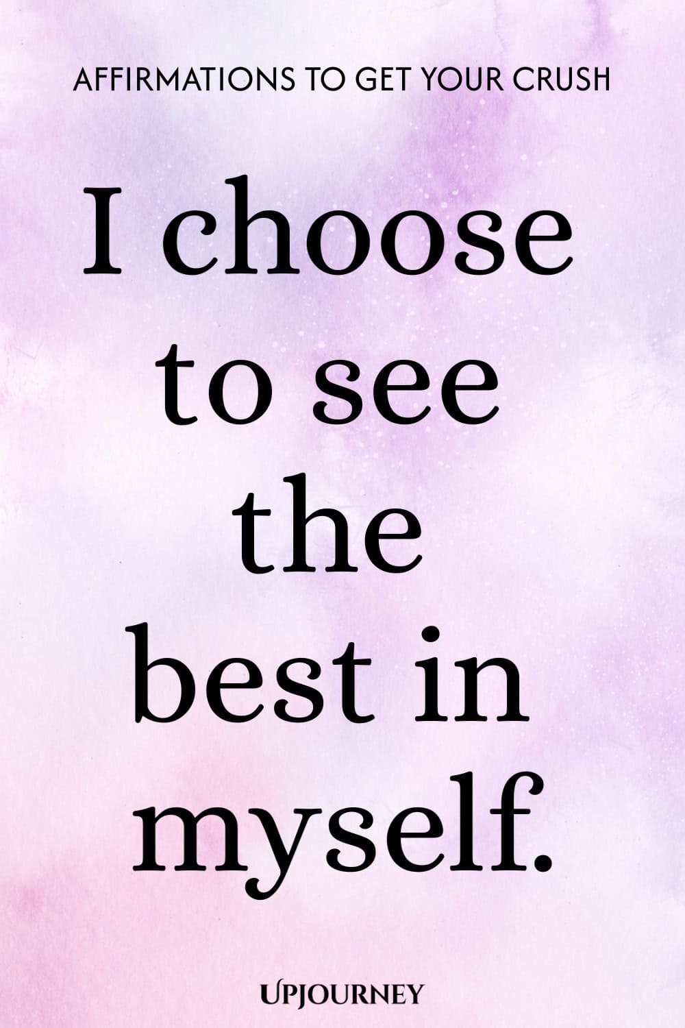 I choose to see the best in myself.