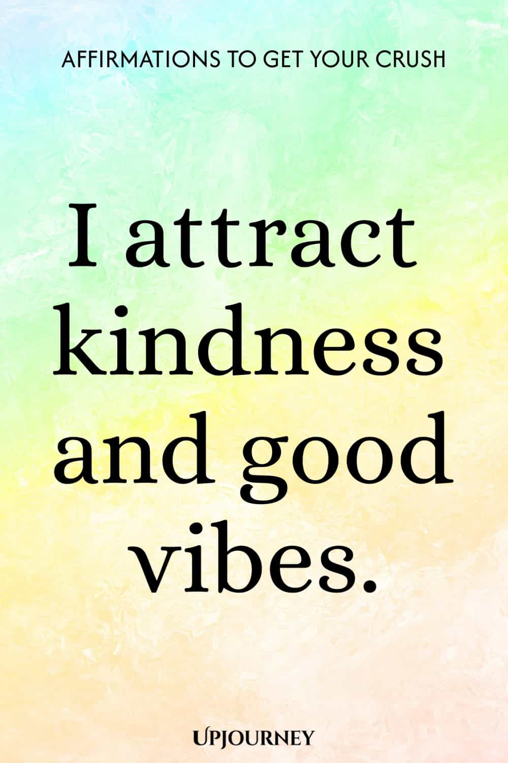 I attract kindness and good vibes.