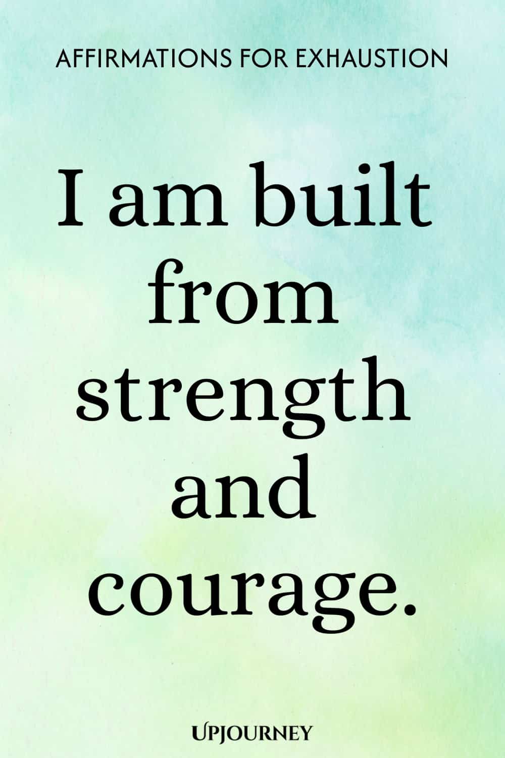 I am built from strength and courage.