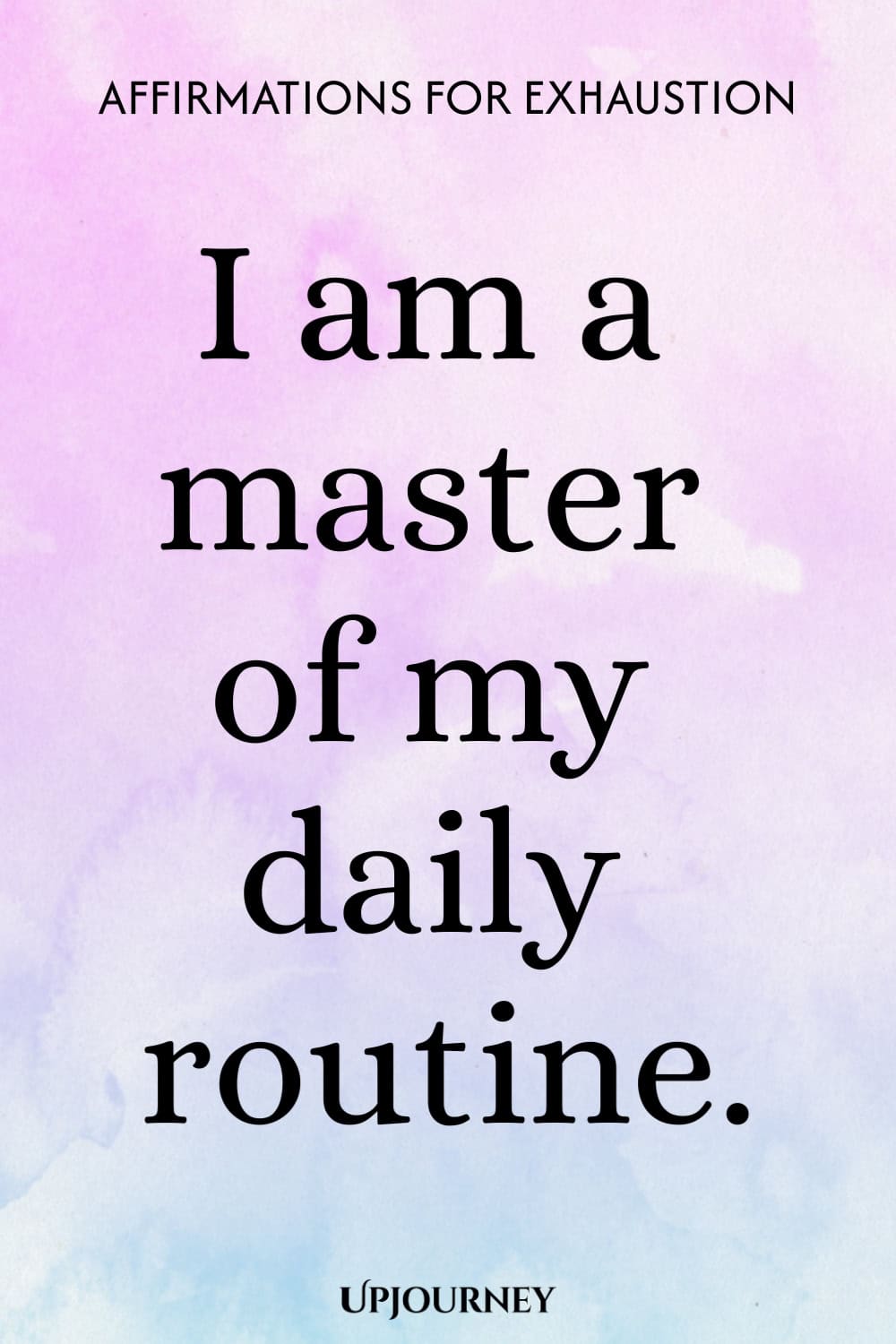 I am a master of my daily routine.