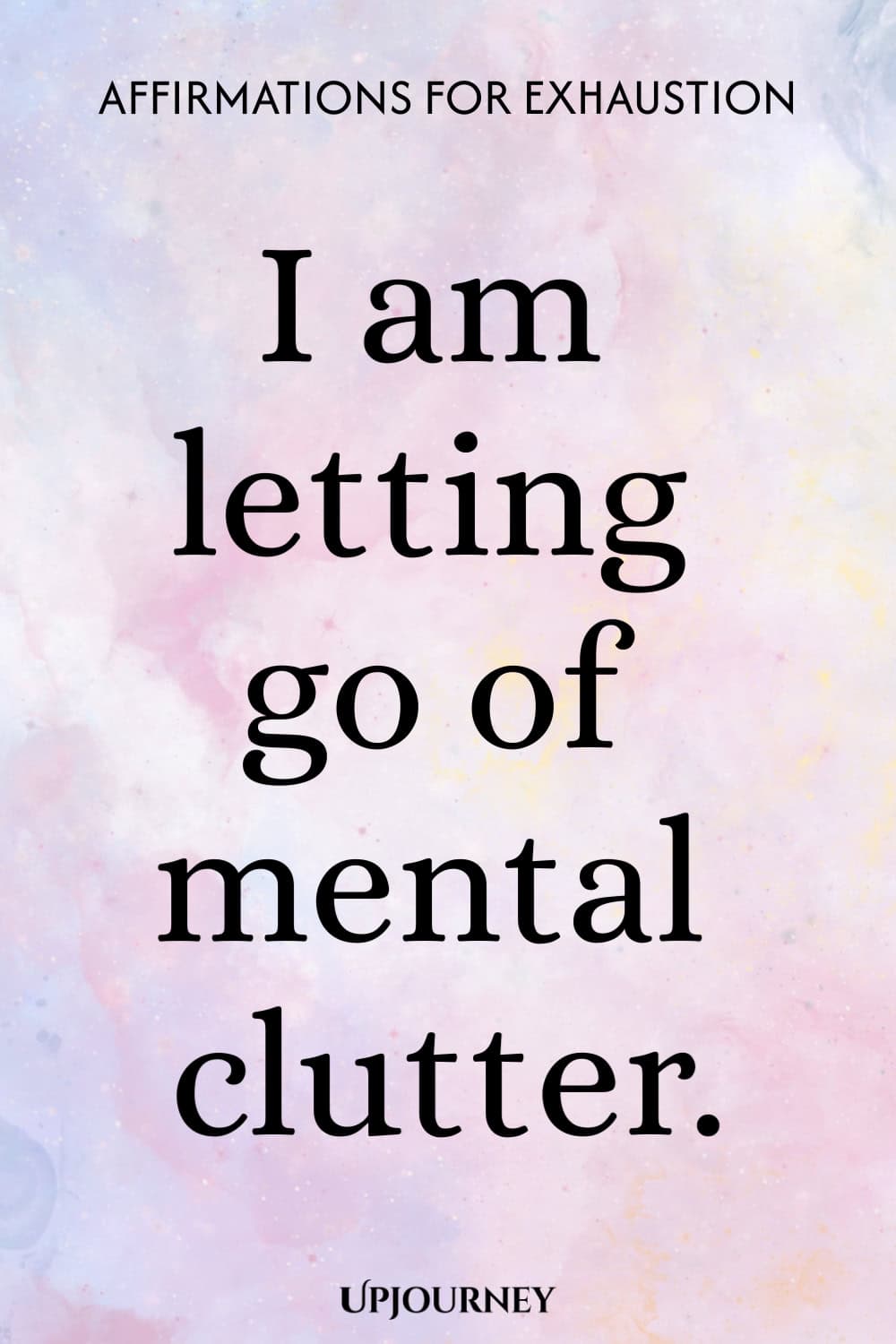 I am letting go of mental clutter.