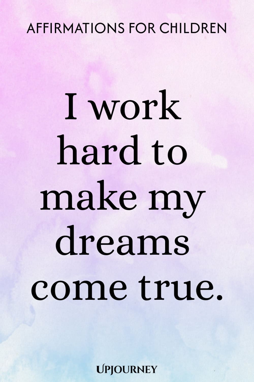 I work hard to make my dreams come true.