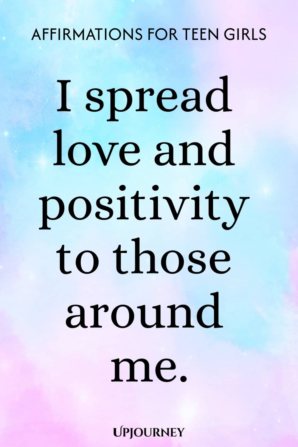 I spread love and positivity to those around me.