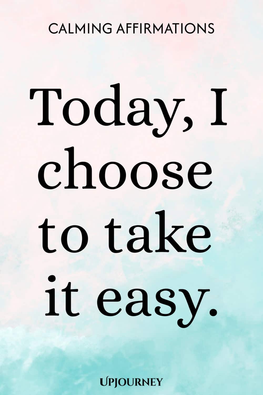Today, I choose to take it easy.