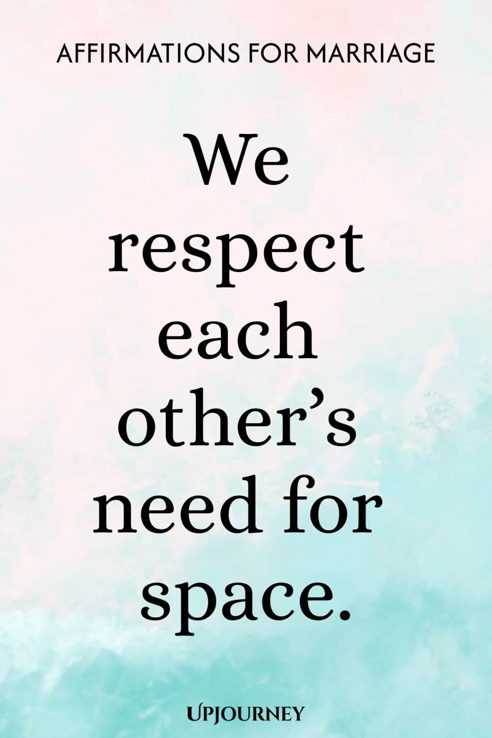 We respect each other’s need for space.