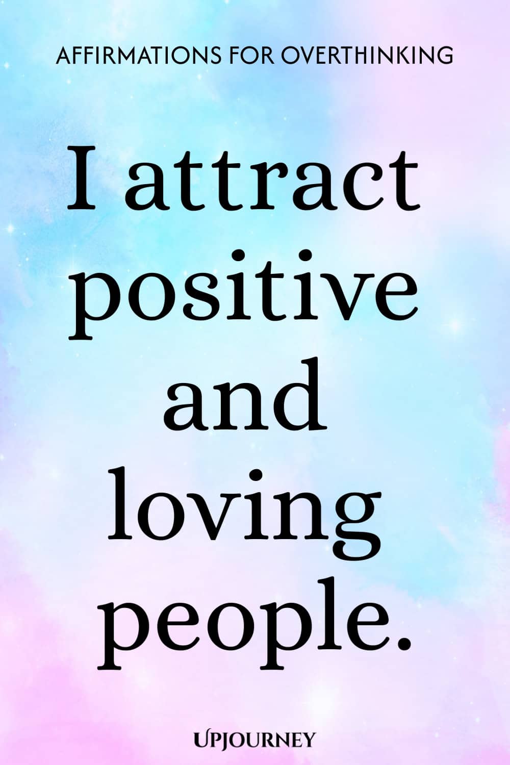 I attract positive and loving people.