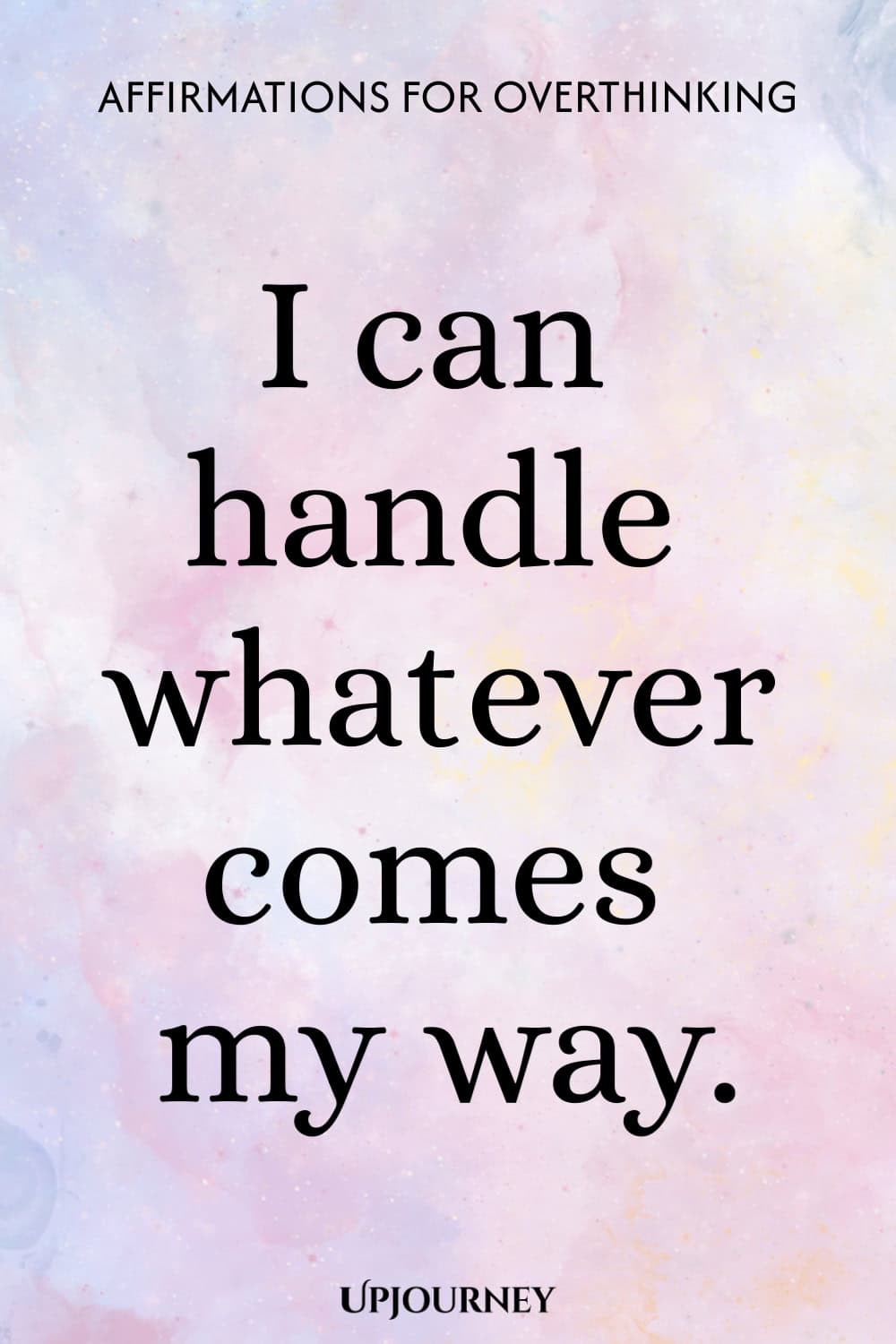 I can handle whatever comes my way.