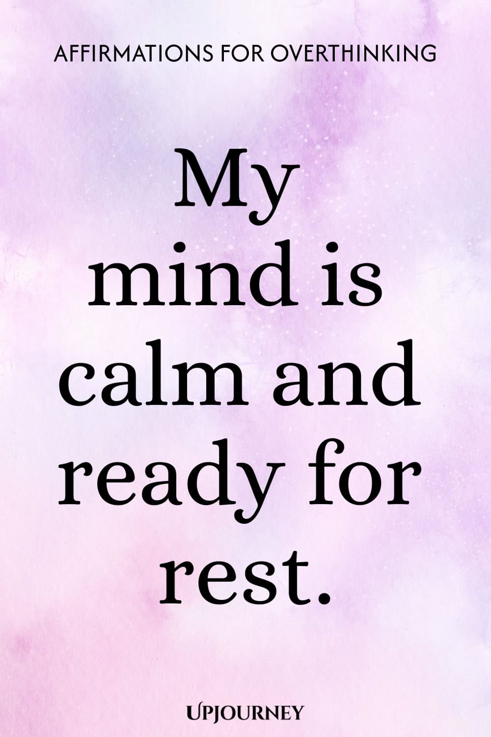My mind is calm and ready for rest.