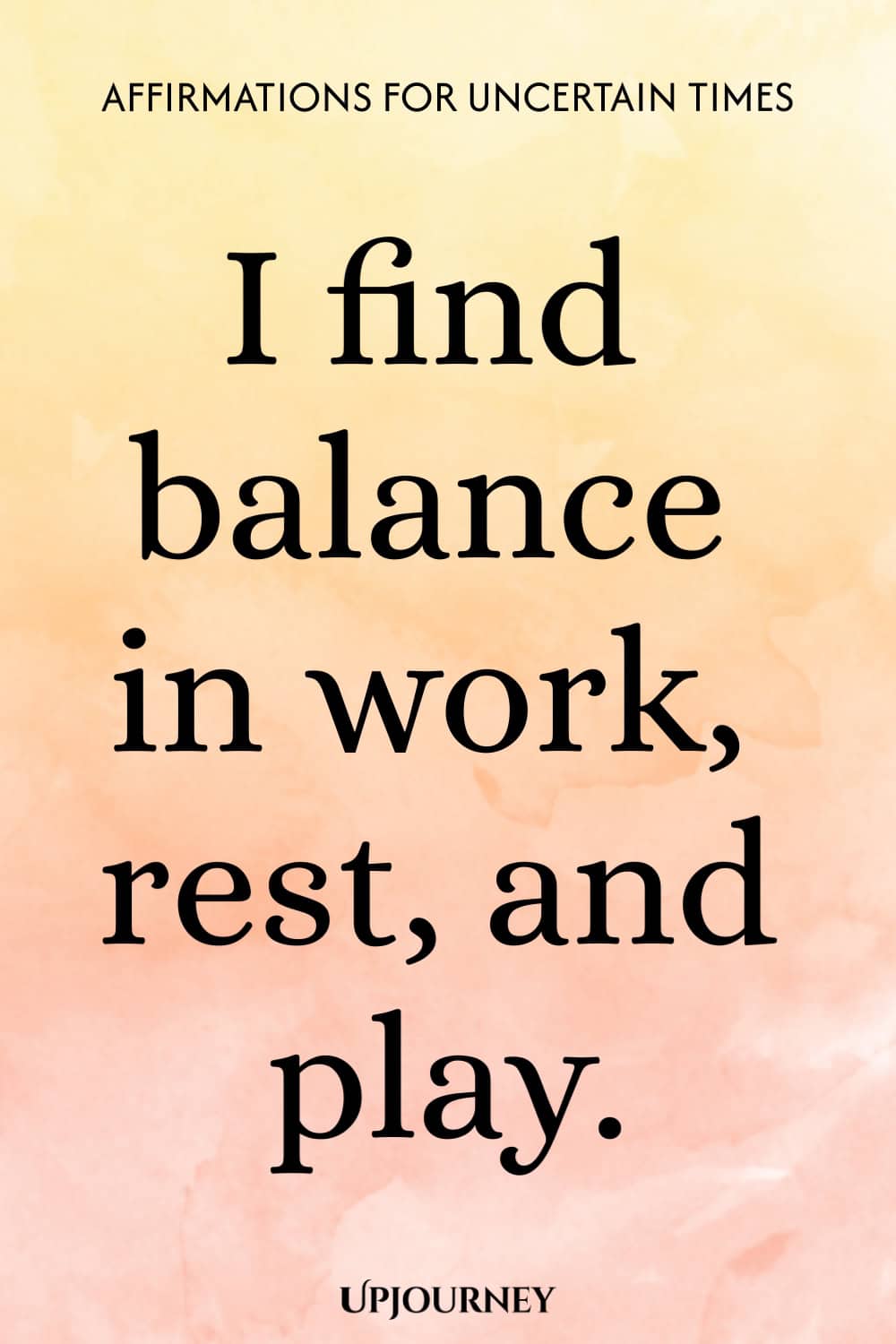 I find balance in work, rest, and play.