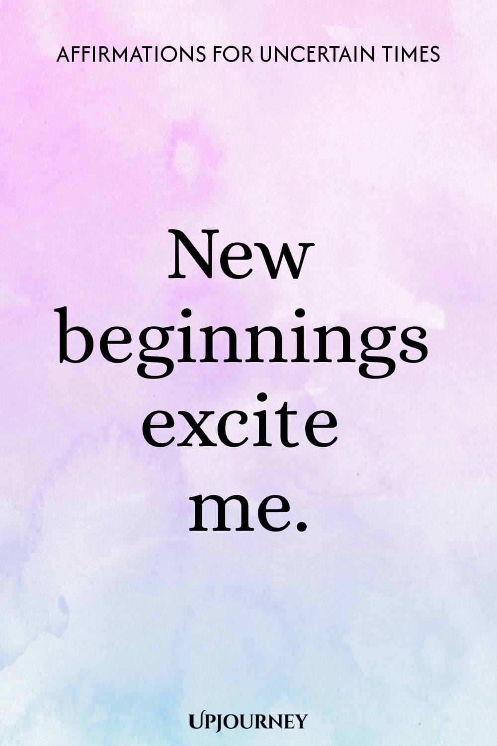 New beginnings excite me.